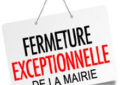 FERMETURE EXCEPTIONNELLE DE LA MAIRIE